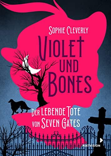 Violet und Bones - Der lebende Tote von Seven Gates: Mutiges Mädchen ermittelt in mysteriösen Mordfall – Spannender Kinderkrimi ab 11 Jahren (Violet und Bones 2022, 1)