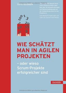 Wie schätzt man in agilen Projekten: - oder wieso Scrum-Projekte erfolgreicher sind