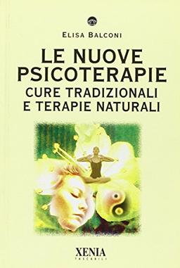 Le nuove psicoterapie. Cure tradizionali e terapie naturali