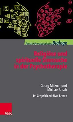 Religiöse und spirituelle Sinnsuche in der Psychotherapie: Georg Milzner und Michael Utsch im Gespräch mit Uwe Britten