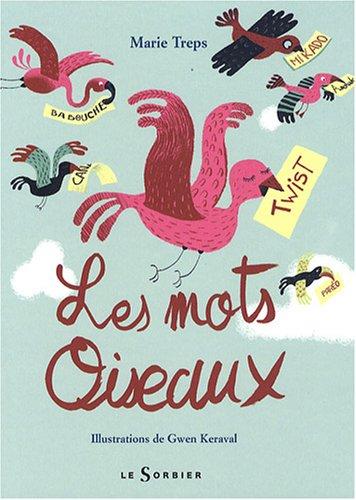 Les mots oiseaux : abécédaire des mots français venus d'ailleurs