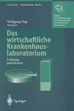 Das Wirtschaftliche Krankenhauslaboratorium: Leistung und Kosten (INSTAND-Schriftenreihe, 9, Band 9)