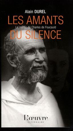 Les amants du silence : le roman de Charles de Foucauld