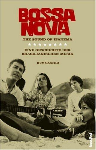 Bossa nova: Eine Geschichte der brasilianischen Musik