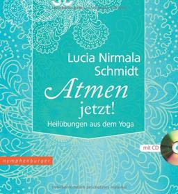 Atmen jetzt mit CD: Heilübungen aus dem Yoga