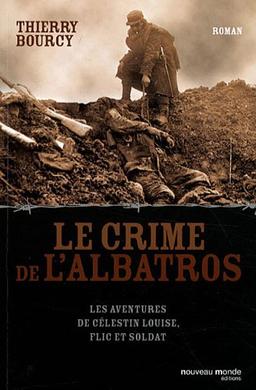 Les aventures de Célestin Louise, flic et soldat. Le crime de l'Albatros