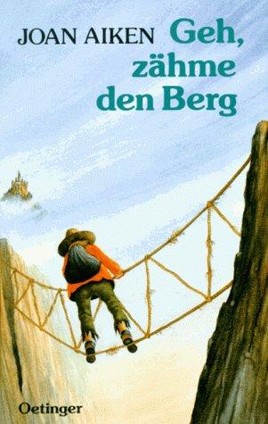 Geh, zähme den Berg. ( Ab 14 J.)