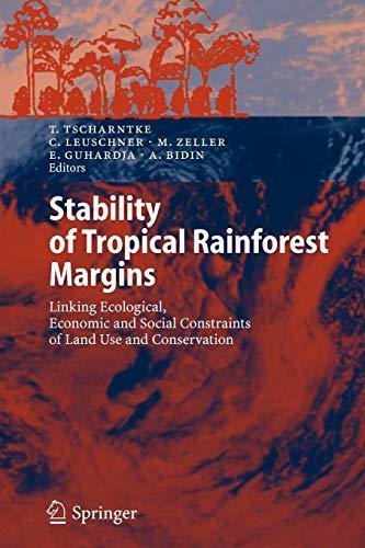 Stability of Tropical Rainforest Margins: Linking Ecological, Economic and Social Constraints of Land Use and Conservation (Environmental Science and Engineering)