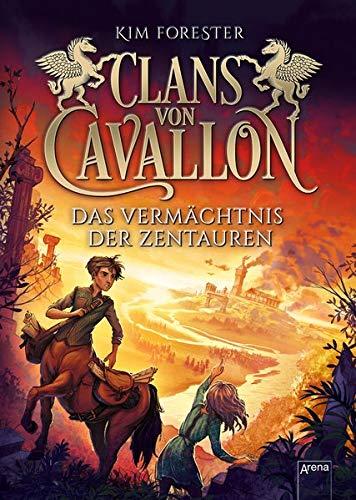 Clans von Cavallon (4). Das Vermächtnis der Zentauren: Tier-Fantasy-Abenteuer ab 10 Jahre