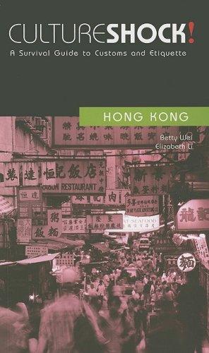 Culture Shock! Hong Kong: A Survival Guide to Customs and Etiquette (Culture Shock! A Survival Guide to Customs & Etiquette)