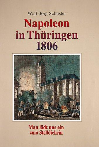 Napoleon in Thüringen 1806 - Man lädt uns ein zum Stelldichein