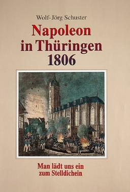 Napoleon in Thüringen 1806 - Man lädt uns ein zum Stelldichein