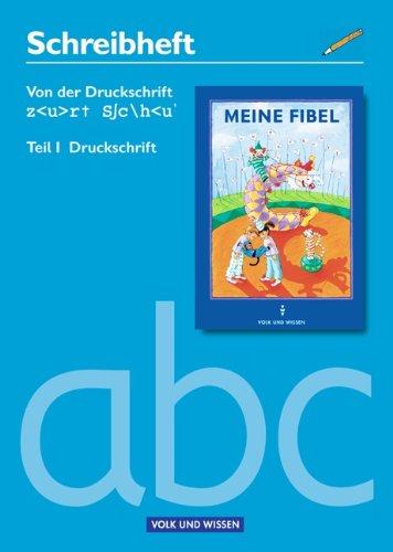 Meine Fibel - Ausgabe 2004: Von der Druckschrift zur Schulausgangsschrift: Teil I: Druckschrift. Schreibheft