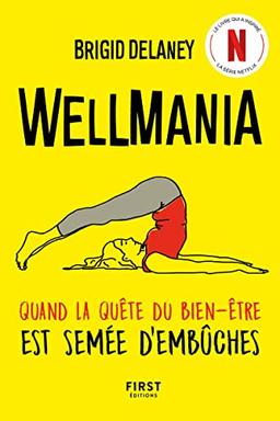 Wellmania : quand la quête du bien-être est semée d'embûches