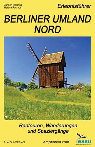 Erlebnisführer Berliner Umland Nord: Radtouren, Wanderungen und Spaziergänge