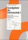 Grundgebiete der Elektrotechnik, 2 Bde., Bd.1, Gleichstromnetze, Operationsverstärkerschaltungen, elektrische und magnetische Felder