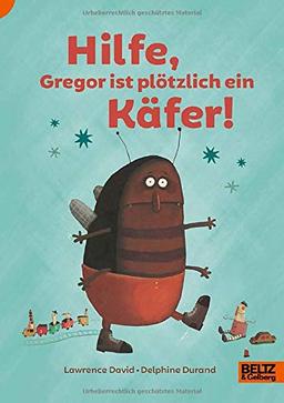 Hilfe, Gregor ist plötzlich ein Käfer! (Lust auf Lesen)