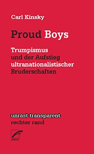 Proud Boys: Trumpismus und der Aufstieg ultranationalistischer Bruderschaften (unrast transparent - rechter rand)