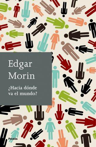 ¿Hacia dónde va el mundo? (Biblioteca Edgar Morin)