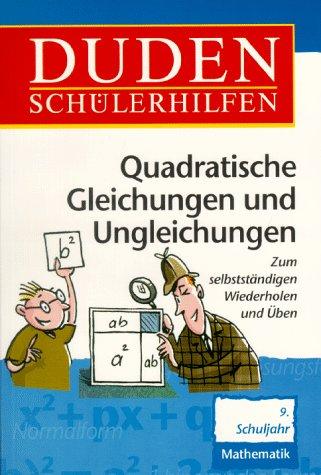 Duden Schülerhilfen, Quadratische Gleichungen und Ungleichungen, 9. Schuljahr