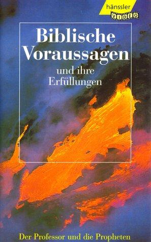 Biblische Voraussagen und ihre Erfüllungen [VHS]