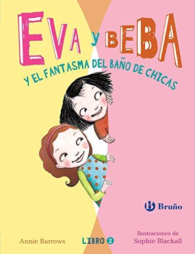 Eva y Beba y El Fantasma del Bano de Chicas (Castellano - A PARTIR DE 6 AÑOS - PERSONAJES Y SERIES - Eva y Beba)