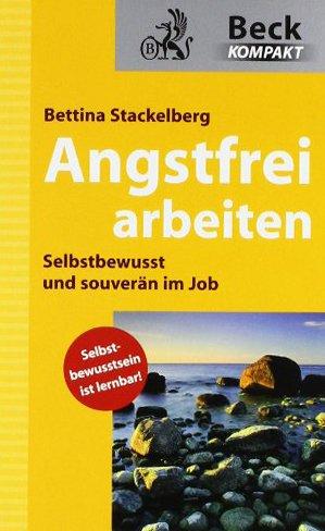 Angstfrei arbeiten: Selbstbewusst und souverän im Job