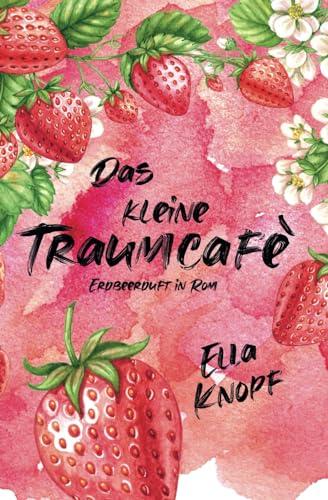 Das kleine TraumCafé: Erdbeerduft in Rom