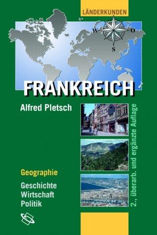 Frankreich: Geographie, Geschichte, Wirtschaft, Politik