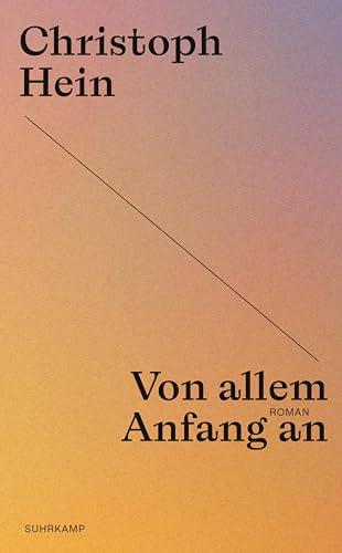 Von allem Anfang an: Roman | Christoph Hein zum 80sten – die Jubiläumsedition seiner großen Romane