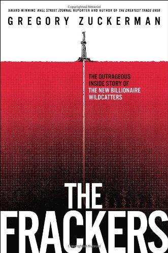 The Frackers: The Outrageous Inside Story of the New Billionaire Wildcatters