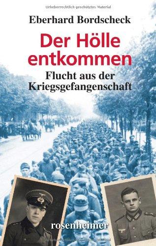 Der Hölle entkommen - Flucht aus der Kriesgefangenschaft: Flucht aus der Kriegsgefangenschaft