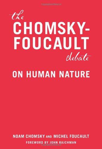 The Chomsky - Foucault Debate: On Human Nature: A Debate on Human Nature