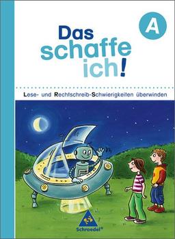 Das schaffe ich! Lese- und Rechtschreib-Schwierigkeiten überwinden: Arbeitsheft A