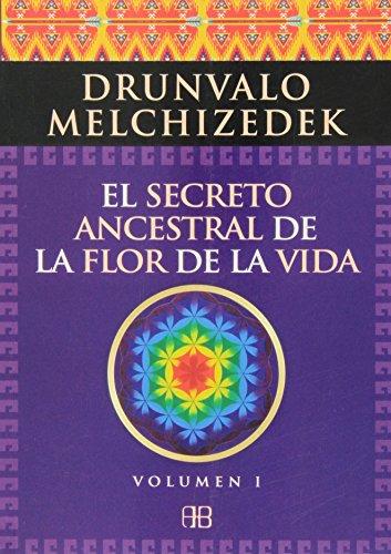 El secreto ancestral de la flor de la vida 1: Una transcripción editada del Taller La Flor de la Vida presentada en vivo a la Madre Tierra de 1985 a 1994