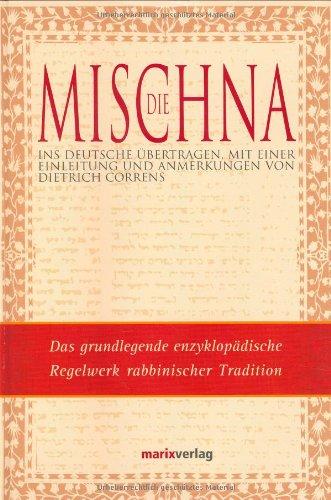 Die Mischna: Das grundlegende enzyklopädische Regelwerk rabbinischer Tradition