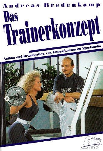 Das Trainerkonzept: Aufbau und Organisation von Fitnesskursen im Sportstudio