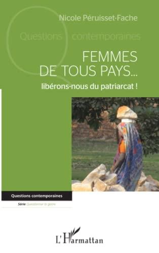 Femmes de tous les pays... : libérons-nous du patriarcat !