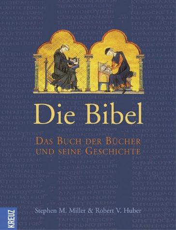 Die Bibel. Das Buch der Bücher und seine Geschichte