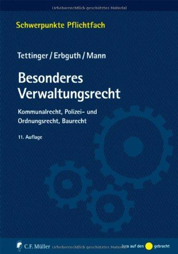 Besonderes Verwaltungsrecht: Kommunalrecht, Polizei- und Ordnungsrecht, Baurecht (Schwerpunkte Pflichtfach)