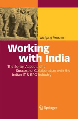 Working with India: The Softer Aspects of a Successful Collaboration with the Indian IT & BPO Industry