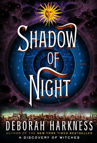 Shadow of Night: A Novel