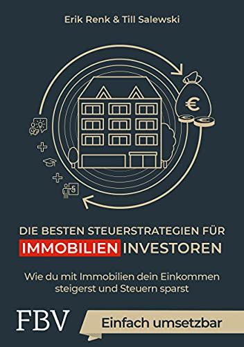 Die besten Steuerstrategien für Immobilieninvestoren: Wie du mit Immobilien dein Einkommen steigerst und Steuern sparst