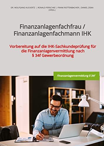 Finanzanlagenfachmann/-frau IHK: Vorbereitung auf die IHK-Sachkundeprüfung für die Finanzanlagenvermittlung nach § 34f GewO