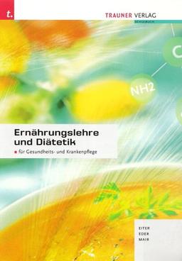 Ernährungslehre und Diätetik: Für Gesundheits- und Krankenpflege