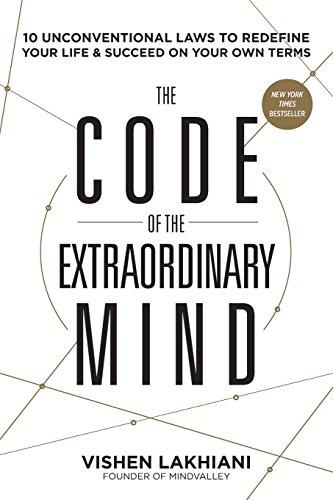 The Code of the Extraordinary Mind: Extraordinary Hacks to Transform Your Happiness, Success, and Purpose