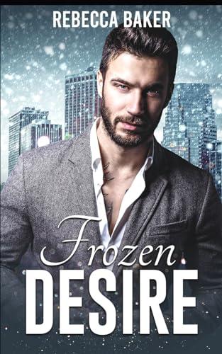 Frozen Desire: Eiskalte Leidenschaft (Unexpected Lovestories, Band 18)