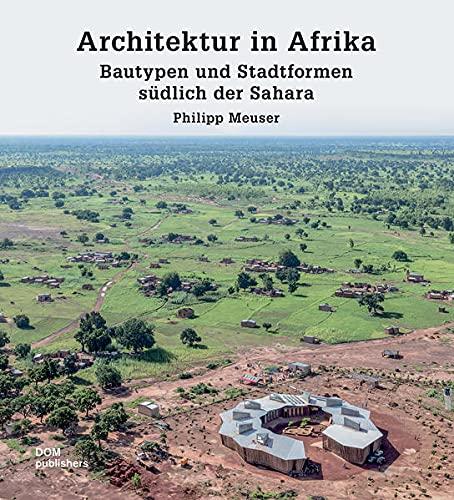 Architektur in Afrika: Bautypen und Stadtformen südlich der Sahara