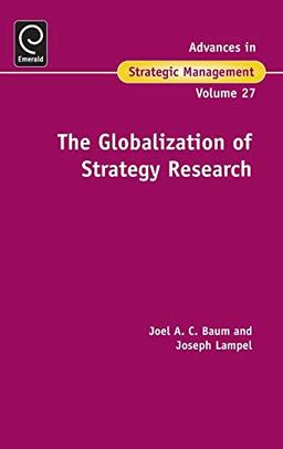 The Globalization of Strategy Research (Advances in Strategic Management, Band 27)