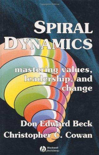 Spiral Dynamics: Mastering Values, Leadership and Change (Blackwell Textbooks in Linguistics)